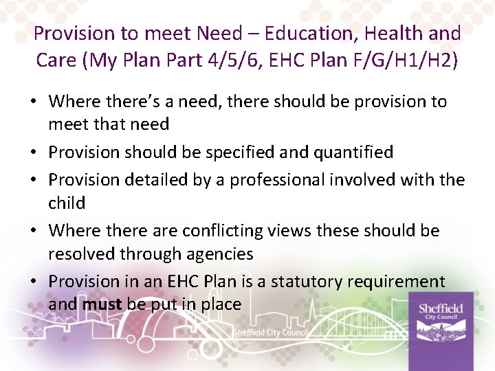 Provision to meet Need – Education, Health and Care (My Plan Part 4/5/6, EHC