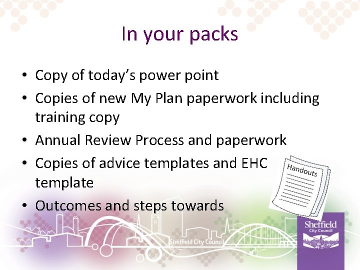 In your packs • Copy of today’s power point • Copies of new My