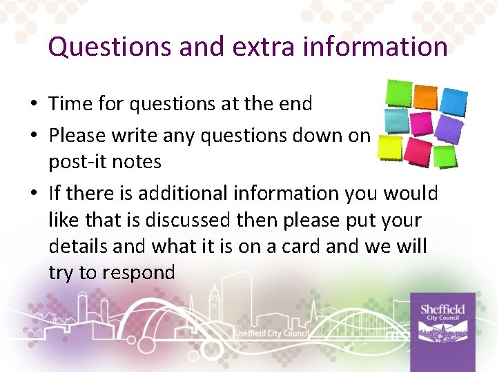 Questions and extra information • Time for questions at the end • Please write