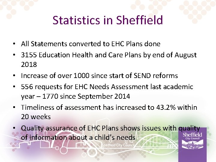 Statistics in Sheffield • All Statements converted to EHC Plans done • 3155 Education