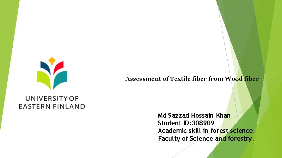 Assessment of Textile fiber from Wood fiber Md Sazzad Hossain Khan Student ID: 308909