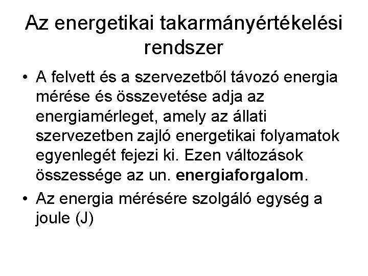 Az energetikai takarmányértékelési rendszer • A felvett és a szervezetből távozó energia mérése és