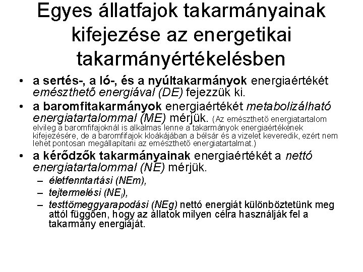 Egyes állatfajok takarmányainak kifejezése az energetikai takarmányértékelésben • a sertés-, a ló-, és a