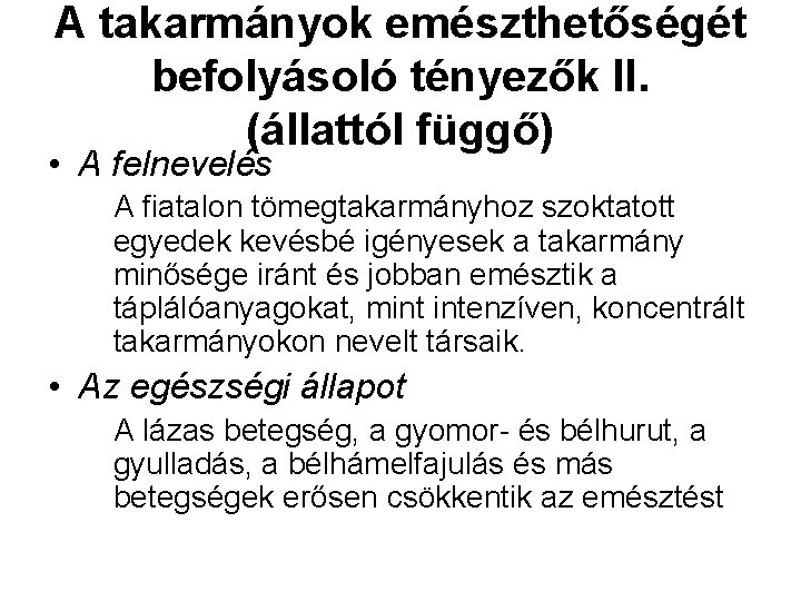 A takarmányok emészthetőségét befolyásoló tényezők II. (állattól függő) • A felnevelés A fiatalon tömegtakarmányhoz