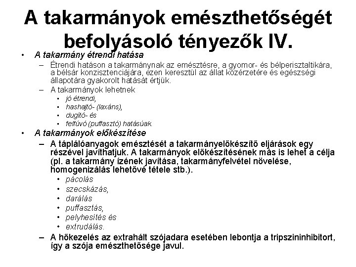 A takarmányok emészthetőségét befolyásoló tényezők IV. • A takarmány étrendi hatása – Étrendi hatáson