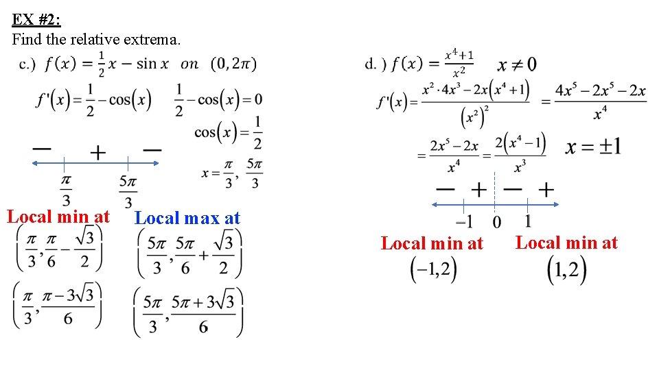 EX #2: Find the relative extrema. Local min at Local max at Local min