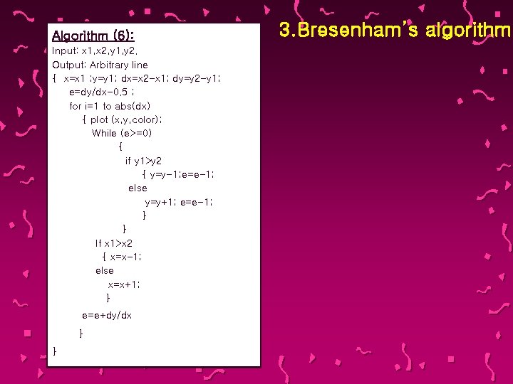 Algorithm (6): Input: x 1, x 2, y 1, y 2. Output: Arbitrary line