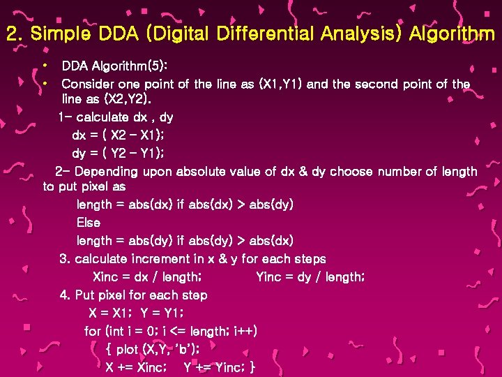 2. Simple DDA (Digital Differential Analysis) Algorithm • • DDA Algorithm(5): Consider one point