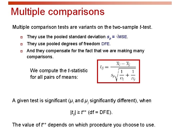 Multiple comparisons Multiple comparison tests are variants on the two-sample t-test. p They use