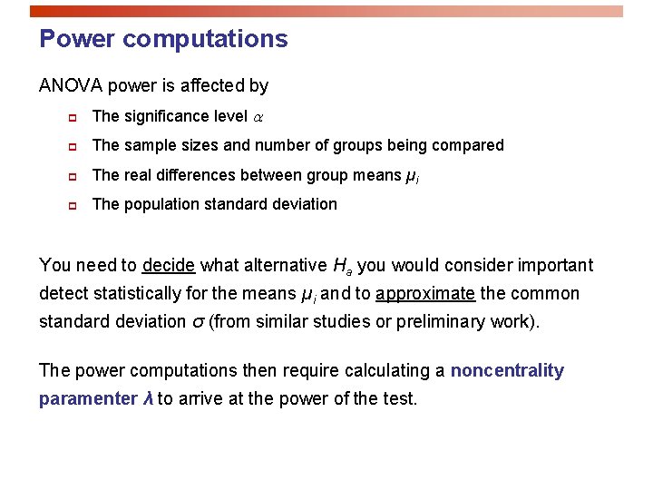 Power computations ANOVA power is affected by p The significance level p The sample