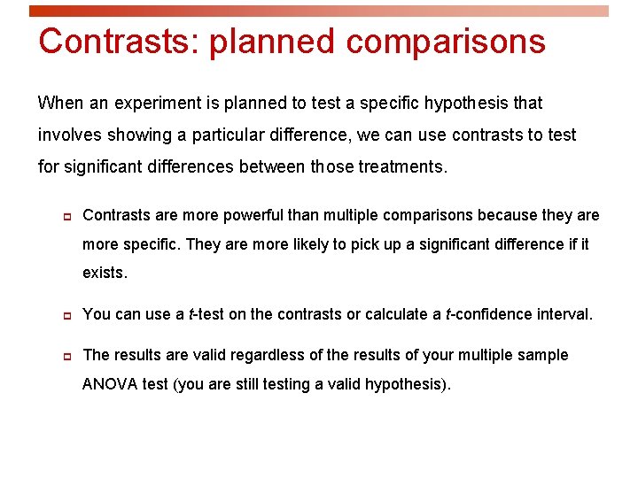 Contrasts: planned comparisons When an experiment is planned to test a specific hypothesis that