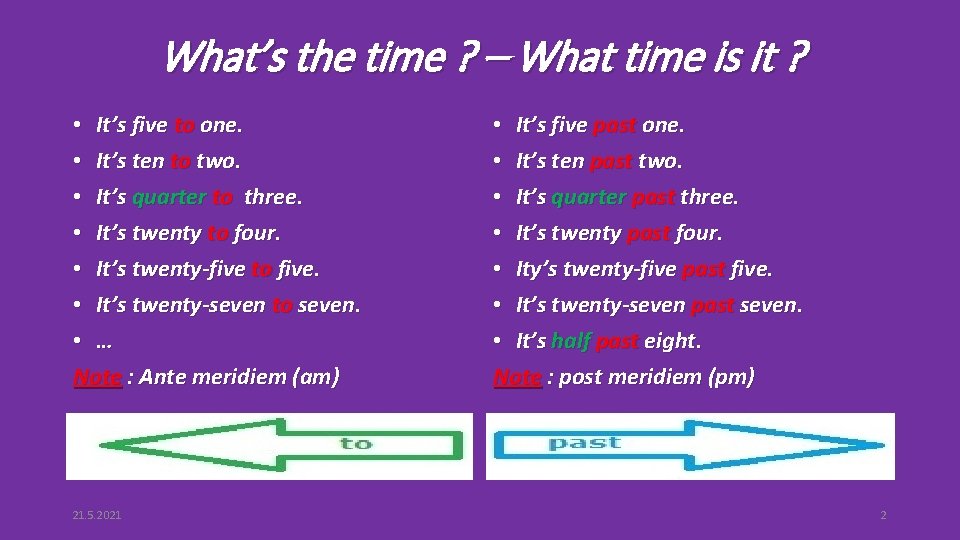 What’s the time ? – What time is it ? • It’s five to