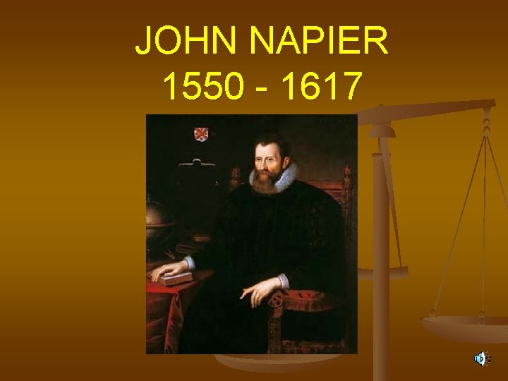 JOHN NAPIER 1550 - 1617 