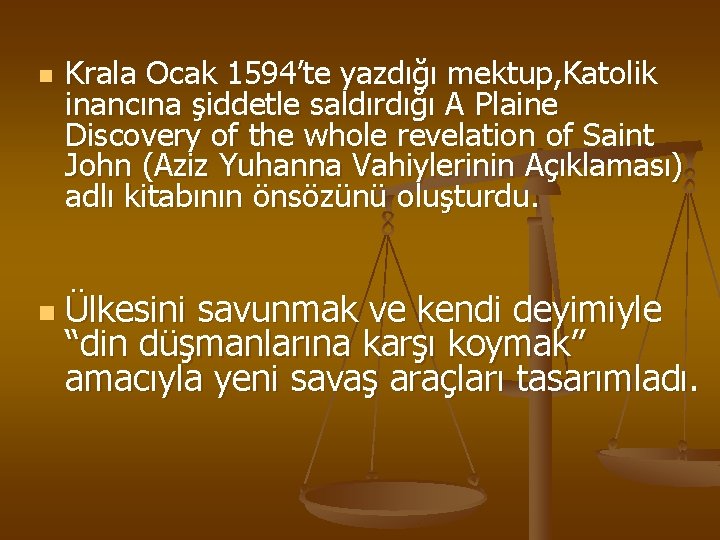 n n Krala Ocak 1594’te yazdığı mektup, Katolik inancına şiddetle saldırdığı A Plaine Discovery