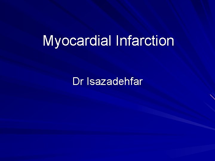 Myocardial Infarction Dr Isazadehfar 