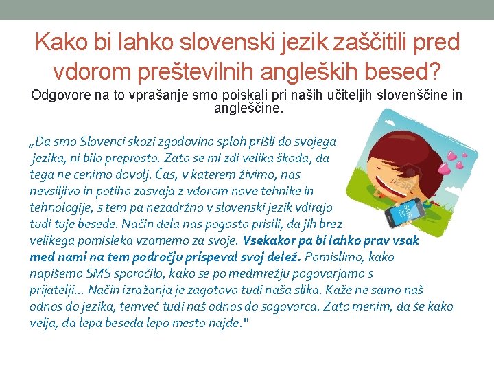 Kako bi lahko slovenski jezik zaščitili pred vdorom preštevilnih angleških besed? Odgovore na to Kako bi lahko slovenski jezik zaščitili pred vdorom preštevilnih angleških besed? Odgovore na to