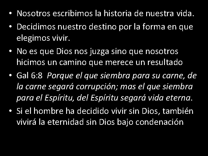 • Nosotros escribimos la historia de nuestra vida. • Decidimos nuestro destino por • Nosotros escribimos la historia de nuestra vida. • Decidimos nuestro destino por