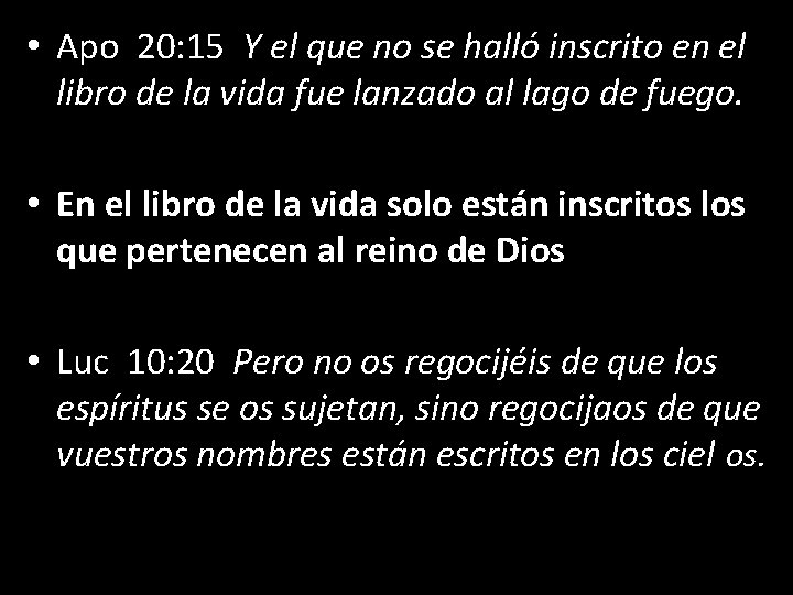 • Apo 20: 15 Y el que no se halló inscrito en el • Apo 20: 15 Y el que no se halló inscrito en el