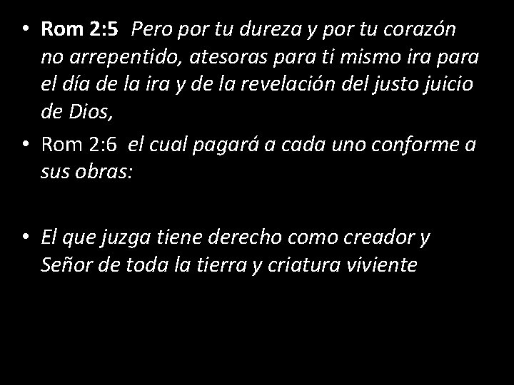 • Rom 2: 5 Pero por tu dureza y por tu corazón no • Rom 2: 5 Pero por tu dureza y por tu corazón no