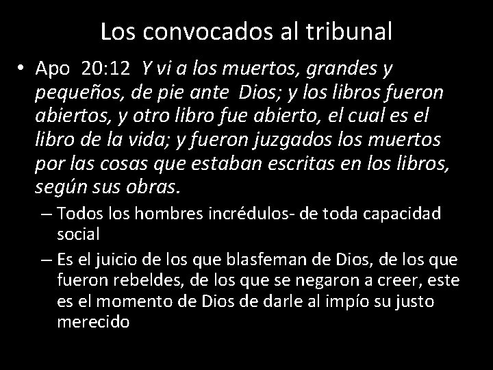 Los convocados al tribunal • Apo 20: 12 Y vi a los muertos, grandes Los convocados al tribunal • Apo 20: 12 Y vi a los muertos, grandes