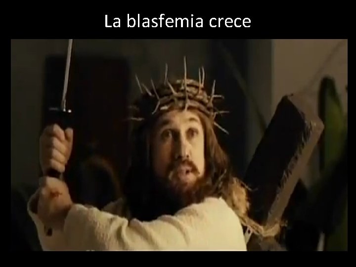 La blasfemia crece La blasfemia crece