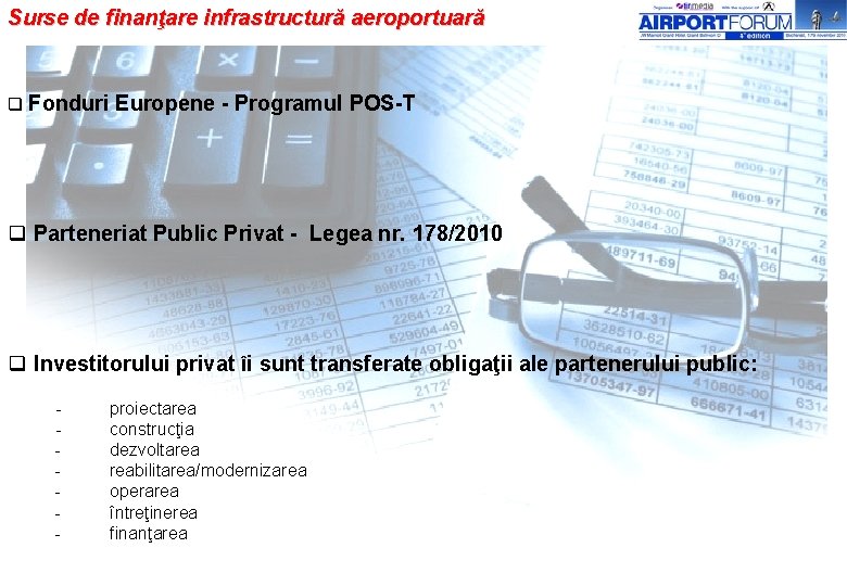 Surse de finanţare infrastructură aeroportuară q Fonduri Europene - Programul POS-T q Parteneriat Public