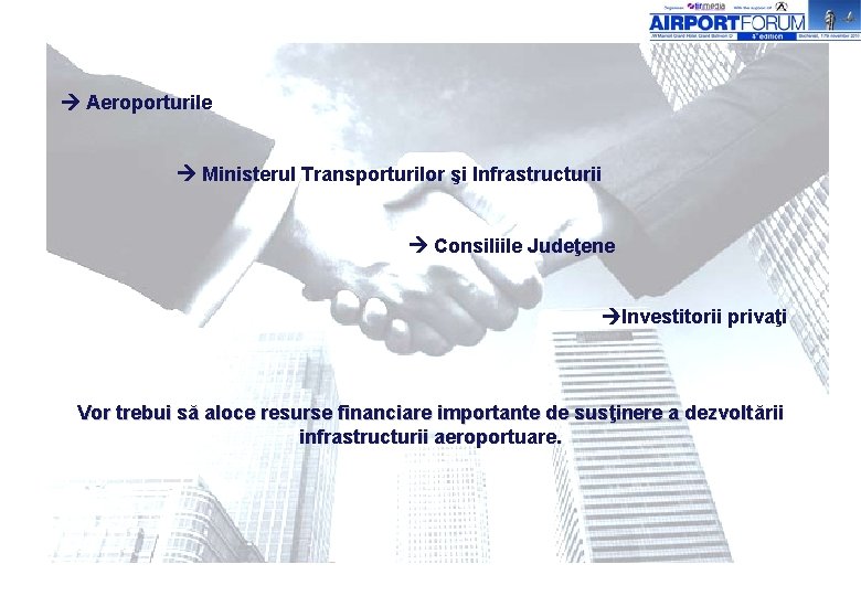  Aeroporturile Ministerul Transporturilor şi Infrastructurii Consiliile Judeţene Investitorii privaţi Vor trebui să aloce