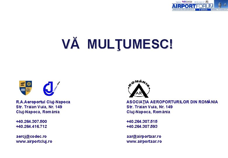 VĂ MULŢUMESC! R. A. Aeroportul Cluj-Napoca Str. Traian Vuia, Nr. 149 Cluj-Napoca, România ASOCIAŢIA