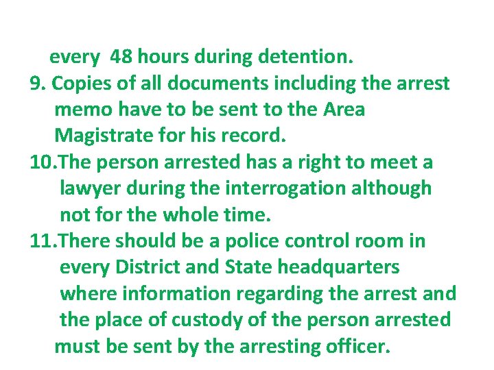 every 48 hours during detention. 9. Copies of all documents including the arrest memo