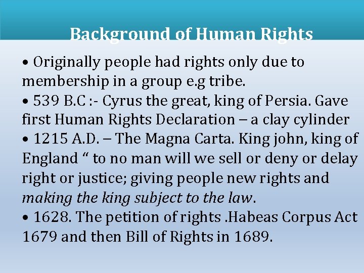 Background of Human Rights • Originally people had rights only due to membership in