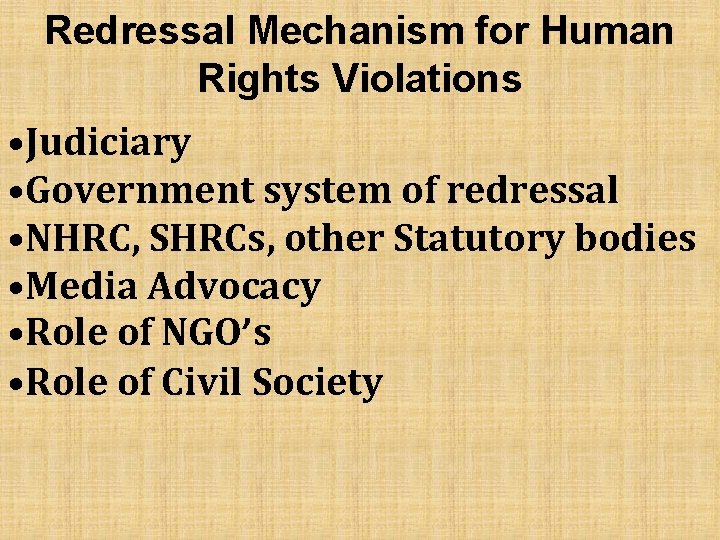 Redressal Mechanism for Human Rights Violations • Judiciary • Government system of redressal •