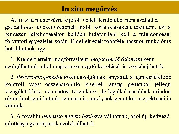 In situ megőrzés Az in situ megőrzésre kijelölt védett területeket nem szabad a gazdálkodó