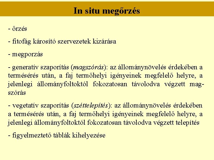 In situ megőrzés - fitofág károsító szervezetek kizárása - megporzás - generatív szaporítás (magszórás):