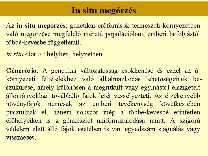 In situ megőrzés Az in situ megőrzés: genetikai erőforrások természeti környezetben való megőrzése megfelelő In situ megőrzés Az in situ megőrzés: genetikai erőforrások természeti környezetben való megőrzése megfelelő