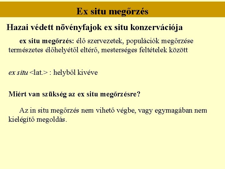 Ex situ megőrzés Hazai védett növényfajok ex situ konzervációja ex situ megőrzés: élő szervezetek,