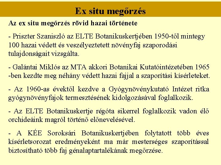 Ex situ megőrzés Az ex situ megőrzés rövid hazai története - Priszter Szaniszló az