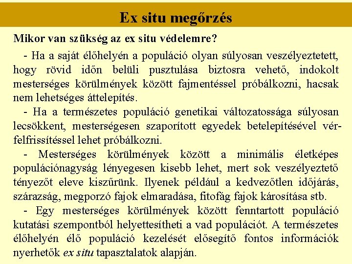 Ex situ megőrzés Mikor van szükség az ex situ védelemre? - Ha a saját Ex situ megőrzés Mikor van szükség az ex situ védelemre? - Ha a saját