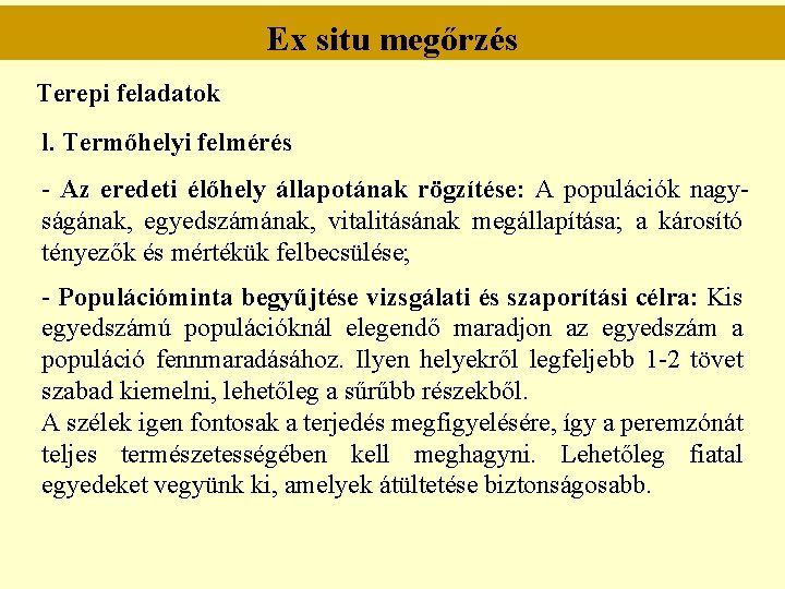 Ex situ megőrzés Terepi feladatok l. Termőhelyi felmérés - Az eredeti élőhely állapotának rögzítése: Ex situ megőrzés Terepi feladatok l. Termőhelyi felmérés - Az eredeti élőhely állapotának rögzítése: