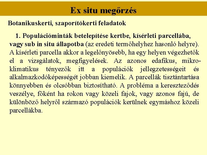 Ex situ megőrzés Botanikuskerti, szaporítókerti feladatok 1. Populációminták betelepítése kertbe, kísérleti parcellába, vagy sub Ex situ megőrzés Botanikuskerti, szaporítókerti feladatok 1. Populációminták betelepítése kertbe, kísérleti parcellába, vagy sub