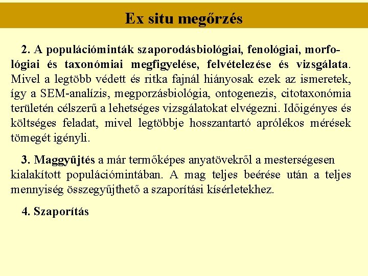 Ex situ megőrzés 2. A populációminták szaporodásbiológiai, fenológiai, morfológiai és taxonómiai megfigyelése, felvételezése és Ex situ megőrzés 2. A populációminták szaporodásbiológiai, fenológiai, morfológiai és taxonómiai megfigyelése, felvételezése és