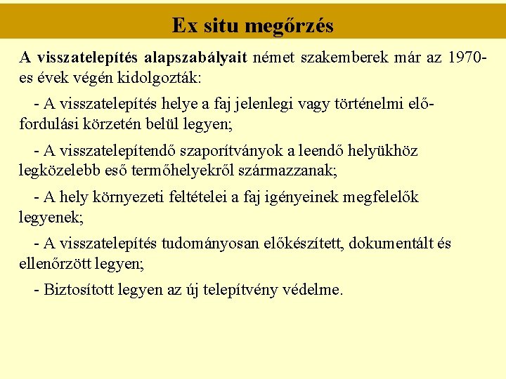 Ex situ megőrzés A visszatelepítés alapszabályait német szakemberek már az 1970 es évek végén