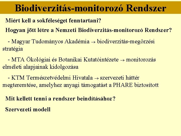 Biodiverzitás-monitorozó Rendszer Miért kell a sokféleséget fenntartani? Hogyan jött létre a Nemzeti Biodiverzitás-monitorozó Rendszer?