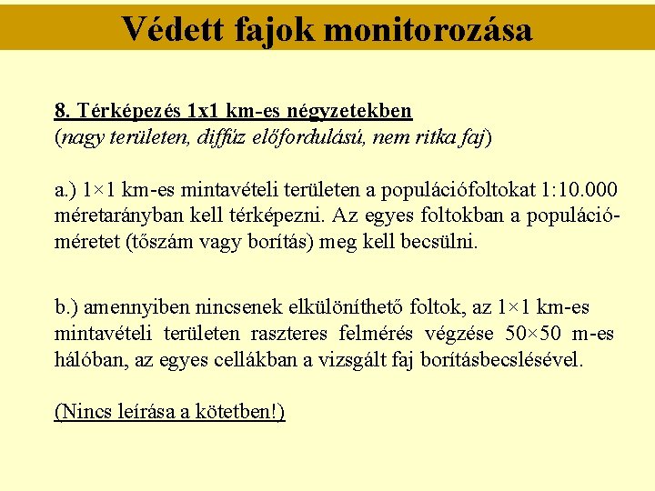 Védett fajok monitorozása 8. Térképezés 1 x 1 km-es négyzetekben (nagy területen, diffúz előfordulású,