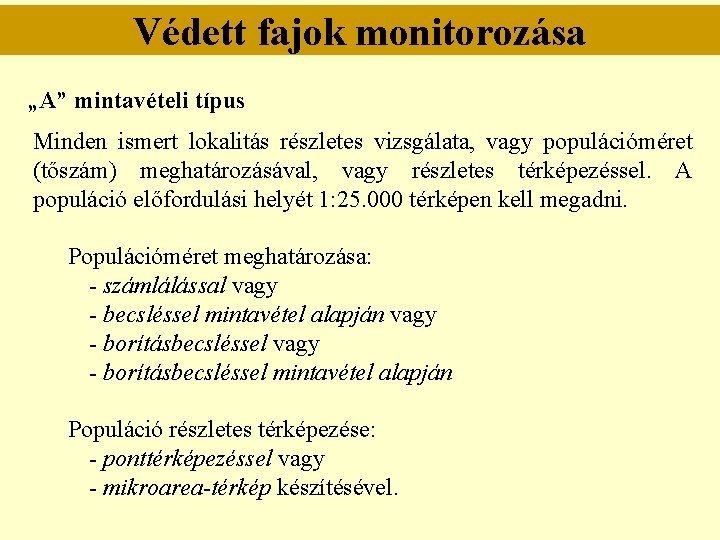 Védett fajok monitorozása „A” mintavételi típus Minden ismert lokalitás részletes vizsgálata, vagy populációméret (tőszám)