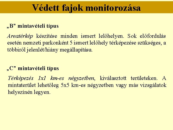 Védett fajok monitorozása „B” mintavételi típus Areatérkép készítése minden ismert lelőhelyen. Sok előfordulás esetén