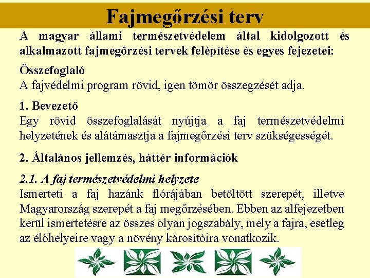 Fajmegőrzési terv A magyar állami természetvédelem által kidolgozott és alkalmazott fajmegőrzési tervek felépítése és