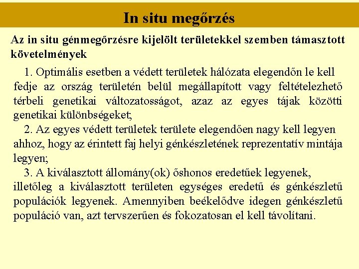 In situ megőrzés Az in situ génmegőrzésre kijelölt területekkel szemben támasztott követelmények 1. Optimális