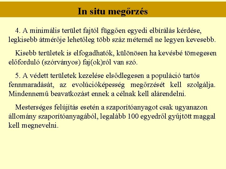 In situ megőrzés 4. A minimális terület fajtól függően egyedi elbírálás kérdése, legkisebb átmérője