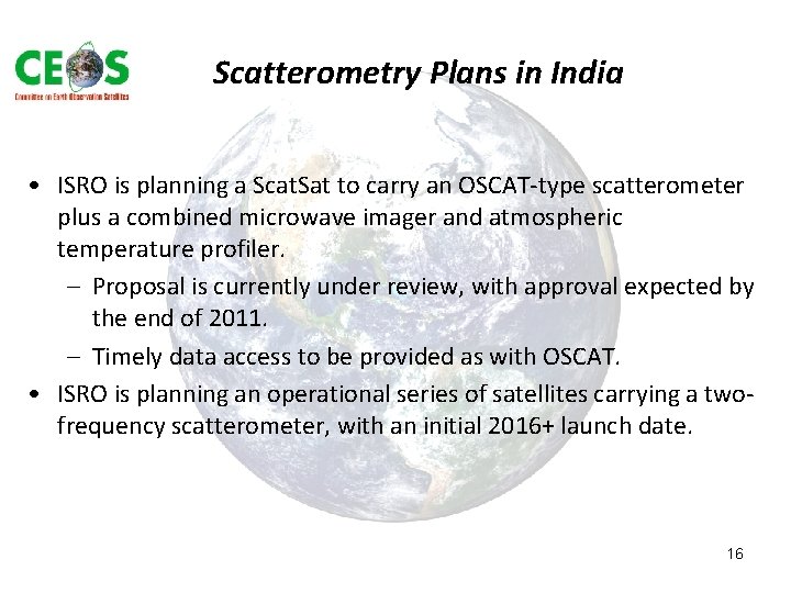 Scatterometry Plans in India • ISRO is planning a Scat. Sat to carry an Scatterometry Plans in India • ISRO is planning a Scat. Sat to carry an