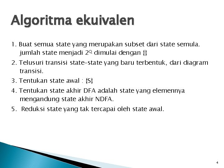 Algoritma ekuivalen 1. Buat semua state yang merupakan subset dari state semula. jumlah state